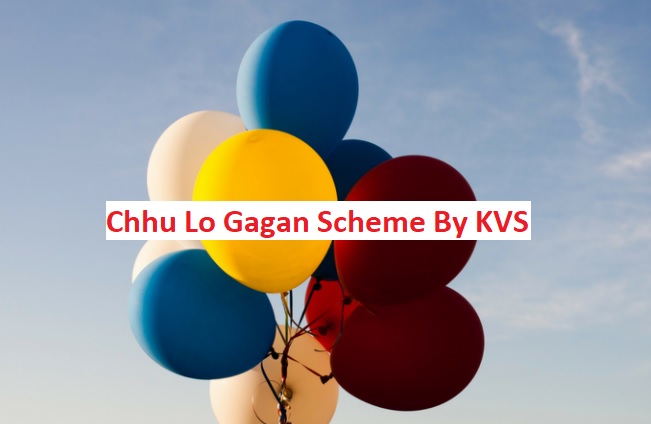 Chhu lo Gagan Scheme By KVS