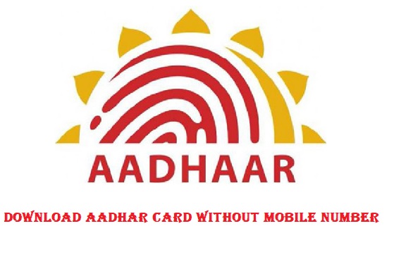 Download Aadhaar card without mobile number