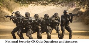 National Security GK Quiz Questions and Answers