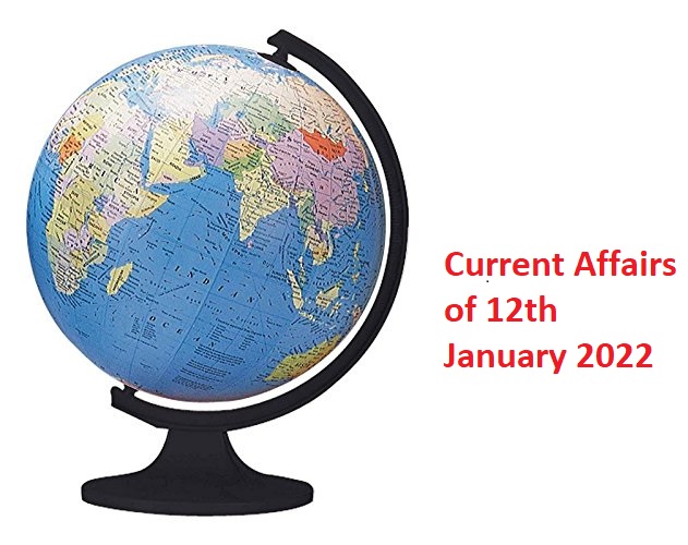 Current Affairs Of 12 January 2022 Edudwar