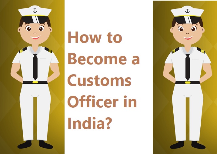 How To Become A Customs Officer In India 2023 Salary Eligibility 