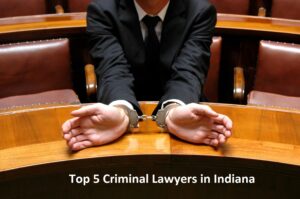 Top 5 Criminal Lawyers in Indiana 2023