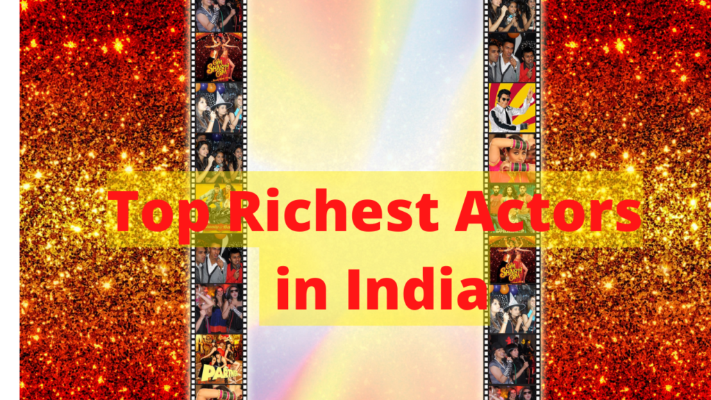 Top 15 Richest Actors in India 2024 Net Worth, Breakthrough Role and