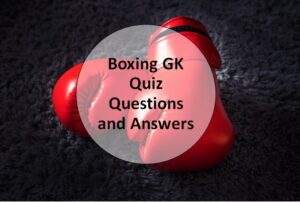 Boxing GK Quiz Questions and Answers