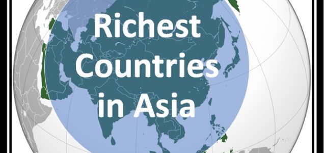 Richest Countries In Asia 2022-2023 [Top 15 List]