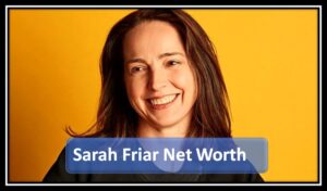 Sarah Friar Net Worth