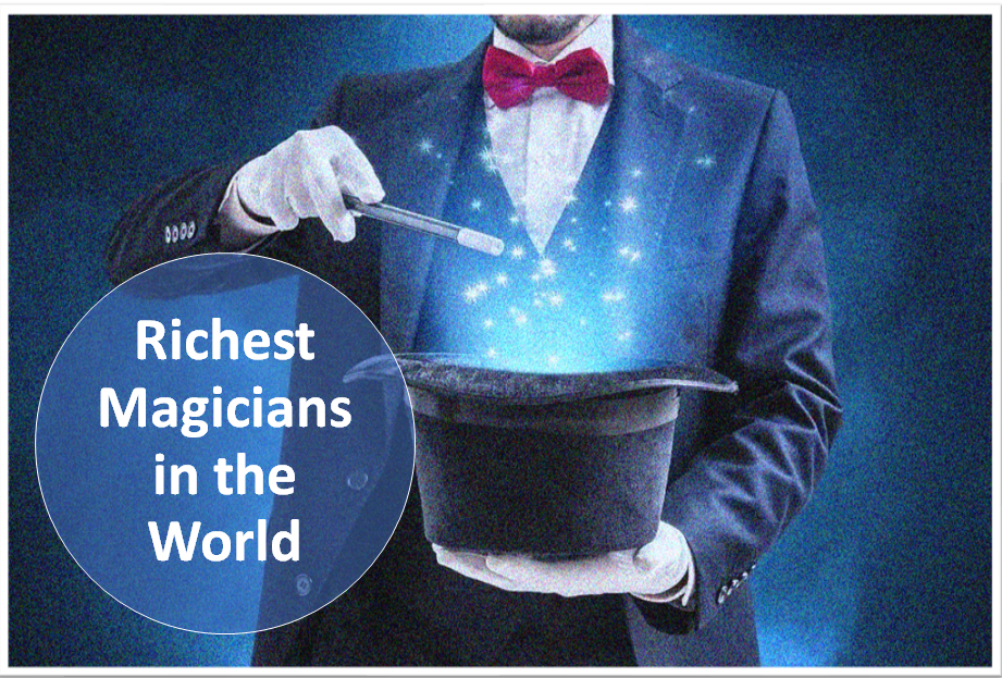 Top Richest Magicians in the World