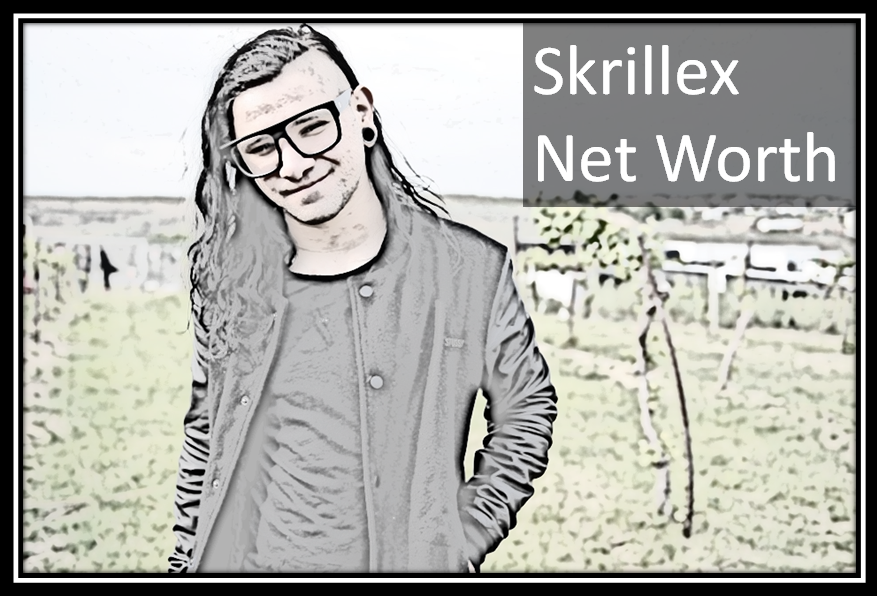 Skrillex Net Worth