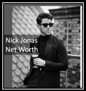 Nick Jonas Net Worth 2024