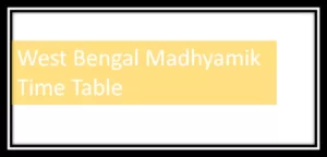 West Bengal Madhyamik Time Table