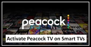 Activate Peacock TV on Smart TVs