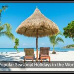 Most Popular Seasonal Holidays in the World