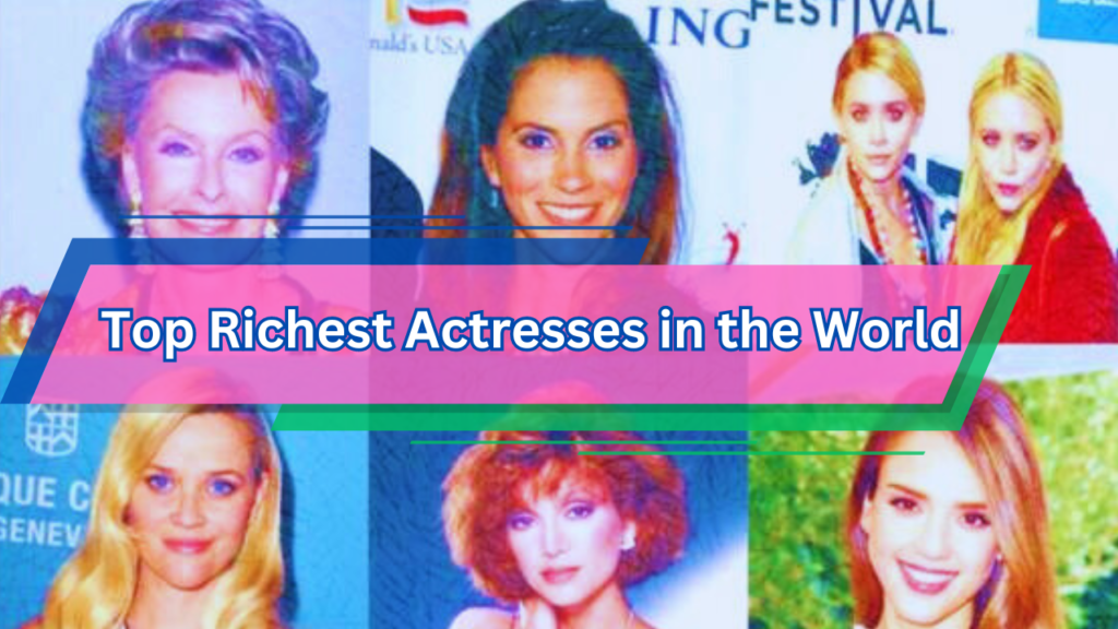 Top 20 Richest Actresses In The World 2024 With Their Net Worth   Top Richest Actresses In The World 1024x576 