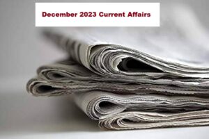 December 2023 Current Affairs