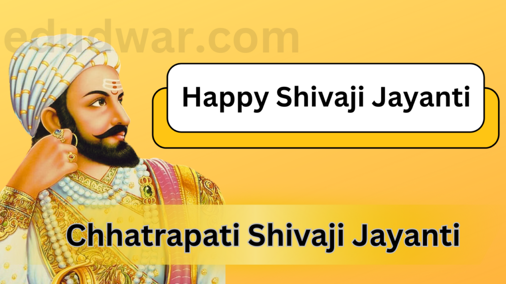 Shivaji Jayanti 2024 Date, History, Significance, Quotes Edudwar