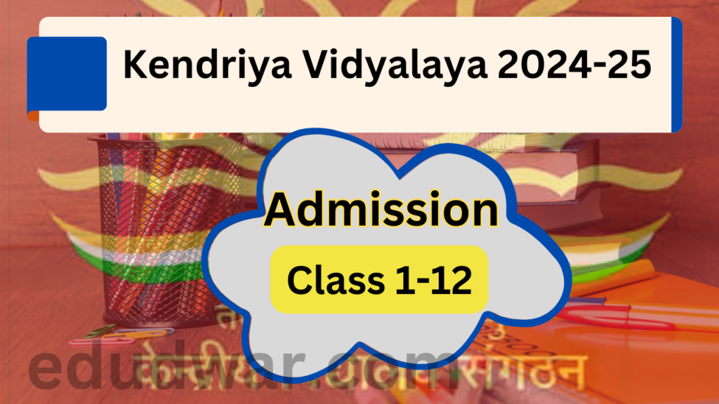 Kendriya Vidyalaya Admission 202425 Class 1 Registration from 1st