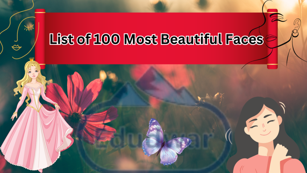 100 Most Beautiful Faces in the World 2024 Edudwar