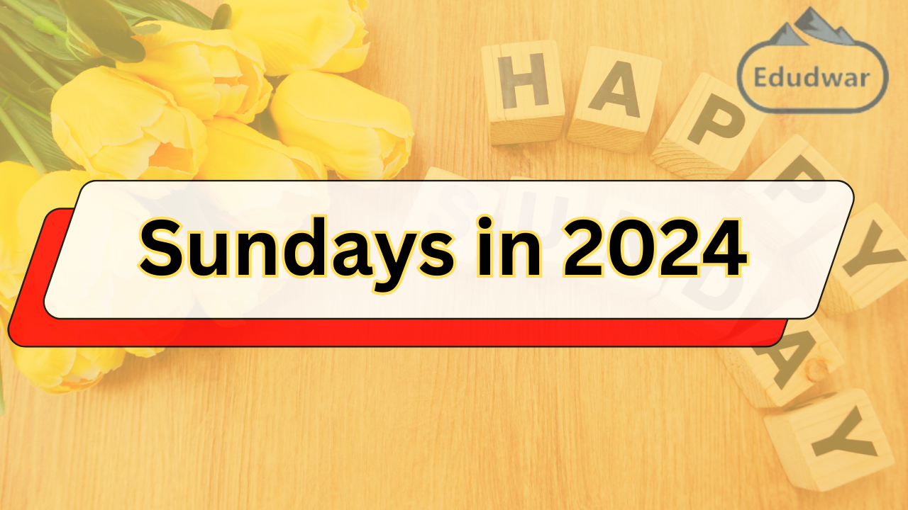 How Many Sundays in 2024? Edudwar